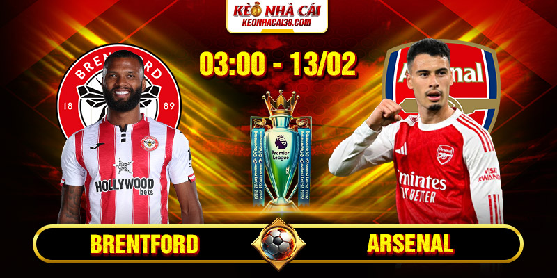 Soi kèo Brentford vs Arsenal 03h00 13/02/2026 Ngoại Hạng Anh