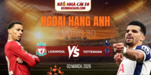 Soi kèo Liverpool vs Tottenham Hotspur 23h30 15/03 - Ngoại hạng Anh
