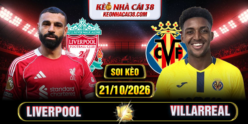 Soi Kèo Liverpool Vs Villarreal 02h00 21/10 - Champions League Soi Kèo Liverpool Vs Villarreal 02h00 21/10 - Champions League